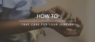 How to take care for your jewelry? 8 Tips for Beautiful Bling